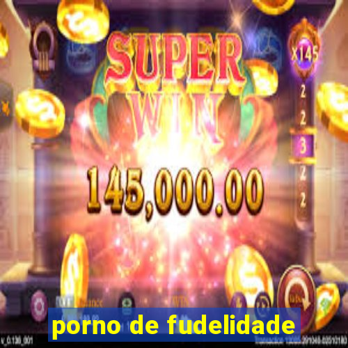 porno de fudelidade